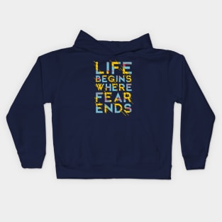 Life BEGINS WHERE FEAR ENDS Kids Hoodie